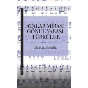 Atalar Mirası Gönül Yarası Türküler - İsmail Bingöl