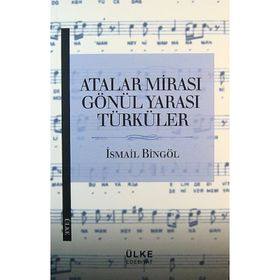 Atalar Mirası Gönül Yarası Türküler - İsmail Bingöl