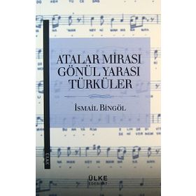 Atalar Mirası Gönül Yarası Türküler - İsmail Bingöl