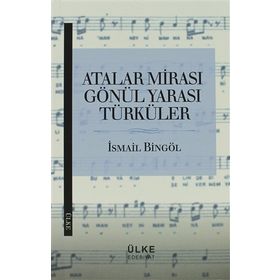 Atalar Mirası Gönül Yarası Türküler - İsmail Bingöl
