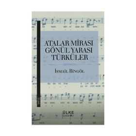Atalar Mirası Gönül Yarası Türküler - İsmail Bingöl