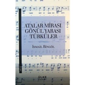 Atalar Mirası Gönül Yarası Türküler - İsmail Bingöl