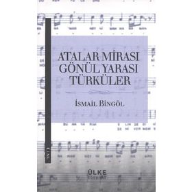 Atalar Mirası Gönül Yarası Türküler - İsmail Bingöl