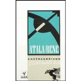 ATALA/RENE ÇÖLDE İKİ VAHŞİNİN AŞKI - FRANÇOİS-RENÉ DE CHATEAUBRIAND