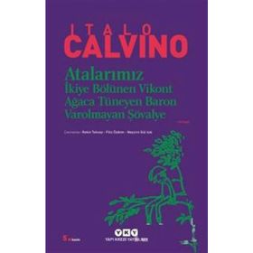 ATALARIMIZ İKIYE BÖLÜNEN VIKONT AĞACA TÜNEYEN BARON VAROLMAYAN ŞÖVALYE - ITALO CALVINO
