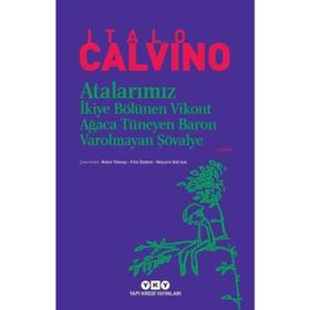 ATALARIMIZ İKIYE BÖLÜNEN VIKONT AĞACA TÜNEYEN BARON VAROLMAYAN ŞÖVALYE - ITALO CALVINO
