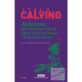 ATALARIMIZ İKIYE BÖLÜNEN VIKONT AĞACA TÜNEYEN BARON VAROLMAYAN ŞÖVALYE - ITALO CALVINO