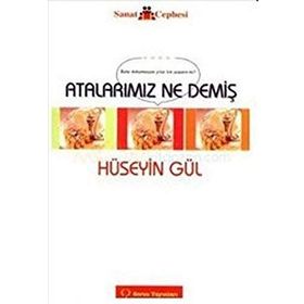 ATALARIMIZ NE DEMİŞ - HÜSEYİN GÜL