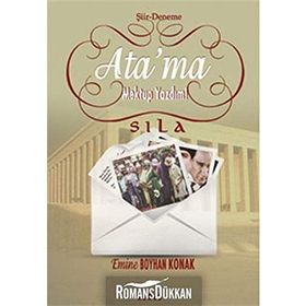 ATA'MA MEKTUP YAZDIM! - SILA EMINE BOYHAN KONAK