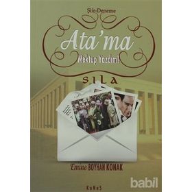 ATA'MA MEKTUP YAZDIM! - SILA EMINE BOYHAN KONAK