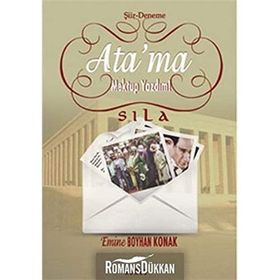 ATA'MA MEKTUP YAZDIM! - SILA EMINE BOYHAN KONAK