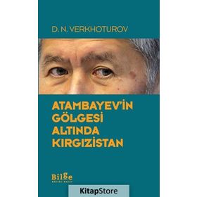 Atambayev'in Gölgesi Altında Kırgızistan - D. N. Verkhoturov