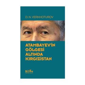 Atambayev'in Gölgesi Altında Kırgızistan - D. N. Verkhoturov
