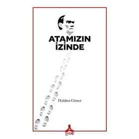 Atamızın İzinde - Haldun Güner