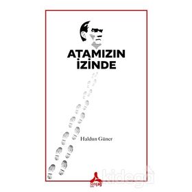 Atamızın İzinde - Haldun Güner