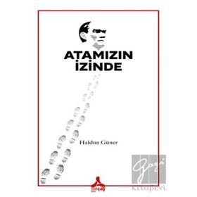 Atamızın İzinde - Haldun Güner