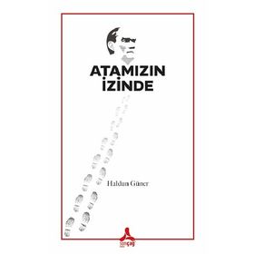 Atamızın İzinde - Haldun Güner