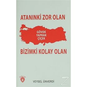 Atanınki Zor Olan Bizimki Kolay Olan - Veysel Ünverdi