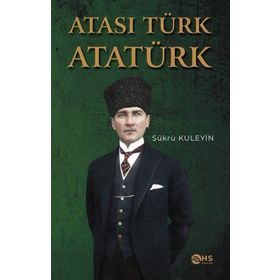 Atası Türk Atatürk - Şükrü Kuleyin