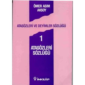 Atasözleri ve Deyimler Sözlüğü 1 Atasözleri Sözlüğü - Ömer Asım Aksoy