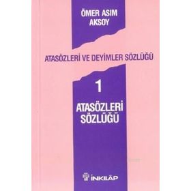 Atasözleri ve Deyimler Sözlüğü 1 Atasözleri Sözlüğü - Ömer Asım Aksoy