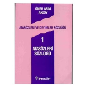 Atasözleri ve Deyimler Sözlüğü 1 Atasözleri Sözlüğü - Ömer Asım Aksoy
