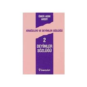 Atasözleri Ve Deyimler Sözlüğü 2 - Ömer Asım Aksoy
