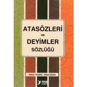 ATASÖZLERI VE DEYIMLER SÖZLÜĞÜ - DIDEM YILMAZ;NIHAL ÇIÇEK