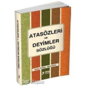 ATASÖZLERI VE DEYIMLER SÖZLÜĞÜ - DIDEM YILMAZ;NIHAL ÇIÇEK