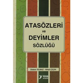 ATASÖZLERI VE DEYIMLER SÖZLÜĞÜ - DIDEM YILMAZ;NIHAL ÇIÇEK