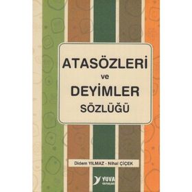 ATASÖZLERI VE DEYIMLER SÖZLÜĞÜ - DIDEM YILMAZ;NIHAL ÇIÇEK