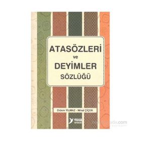 ATASÖZLERI VE DEYIMLER SÖZLÜĞÜ - DIDEM YILMAZ;NIHAL ÇIÇEK