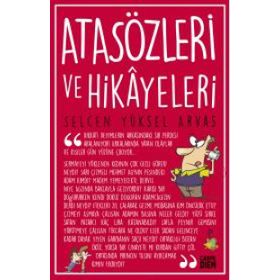 Atasözleri ve Hikayeleri - Selcen Yüksel Arvas