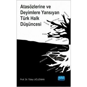 Atasözlerine ve Deyimlere Yansıyan Türk Halk Düşüncesi - Tülay Uğuzman