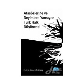 Atasözlerine ve Deyimlere Yansıyan Türk Halk Düşüncesi - Tülay Uğuzman