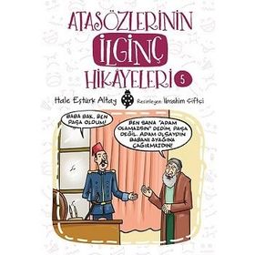 Atasözlerinin İlginç Hikayeleri 5 - Hale Eştürk Altay