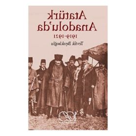 Atatürk Anadolu'da 1919-1921 İş Bankası Kültür Yayınları