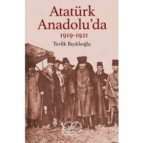 Atatürk Anadolu'da 1919-1921 İş Bankası Kültür Yayınları
