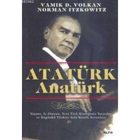 ATATÜRK ANATÜRK - VAMIK D. VOLKAN;NORMAN ITZKOWITZ