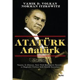 ATATÜRK ANATÜRK - VAMIK D. VOLKAN;NORMAN ITZKOWITZ
