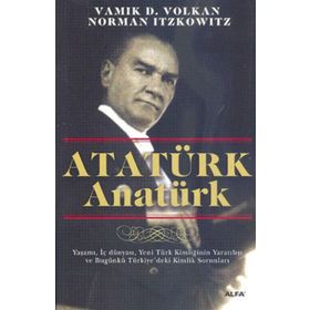 ATATÜRK ANATÜRK - VAMIK D. VOLKAN;NORMAN ITZKOWITZ