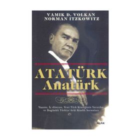 ATATÜRK ANATÜRK - VAMIK D. VOLKAN;NORMAN ITZKOWITZ