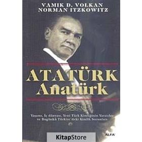 ATATÜRK ANATÜRK - VAMIK D. VOLKAN;NORMAN ITZKOWITZ