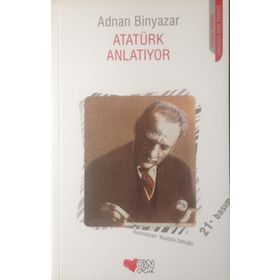Atatürk Anlatıyor - Adnan Binyazar