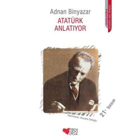 Atatürk Anlatıyor - Adnan Binyazar