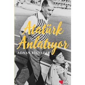 Atatürk Anlatıyor - Adnan Binyazar