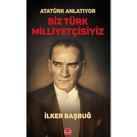 Atatürk Anlatıyor Biz Türk Milliyetçisiyiz Kırmızı Kedi Yayınevi