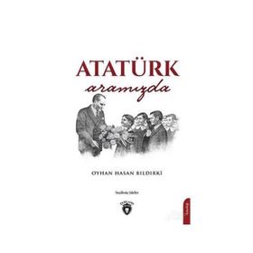 Atatürk Aramızda - Oyhan Hasan Bıldırki