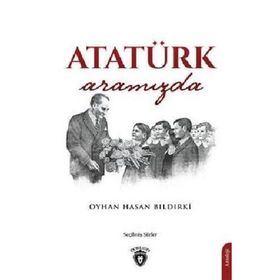Atatürk Aramızda - Oyhan Hasan Bıldırki