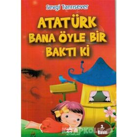 Atatürk Bana Öyle Bir Baktı Ki - Sevgi Tanrısever